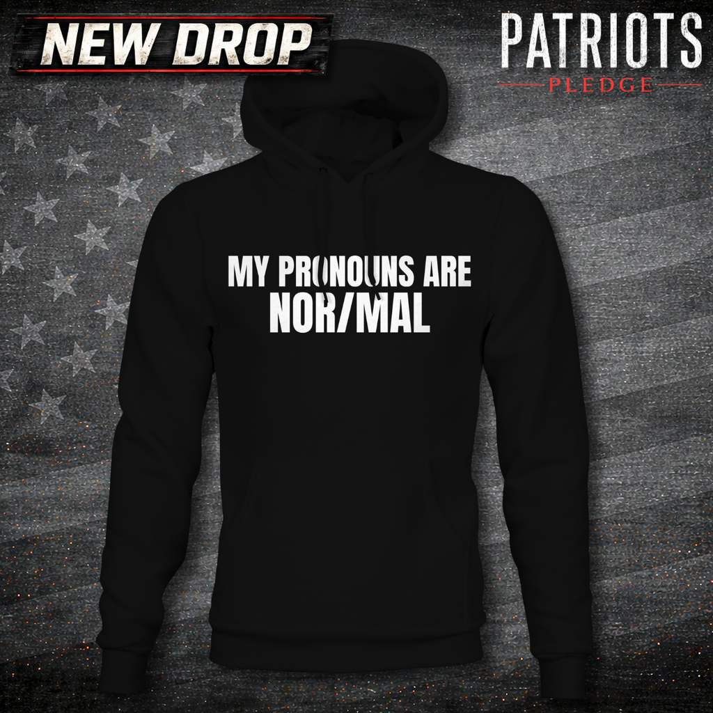 My Pronouns Are Nor/Mal Patriots Pledge Hoodie