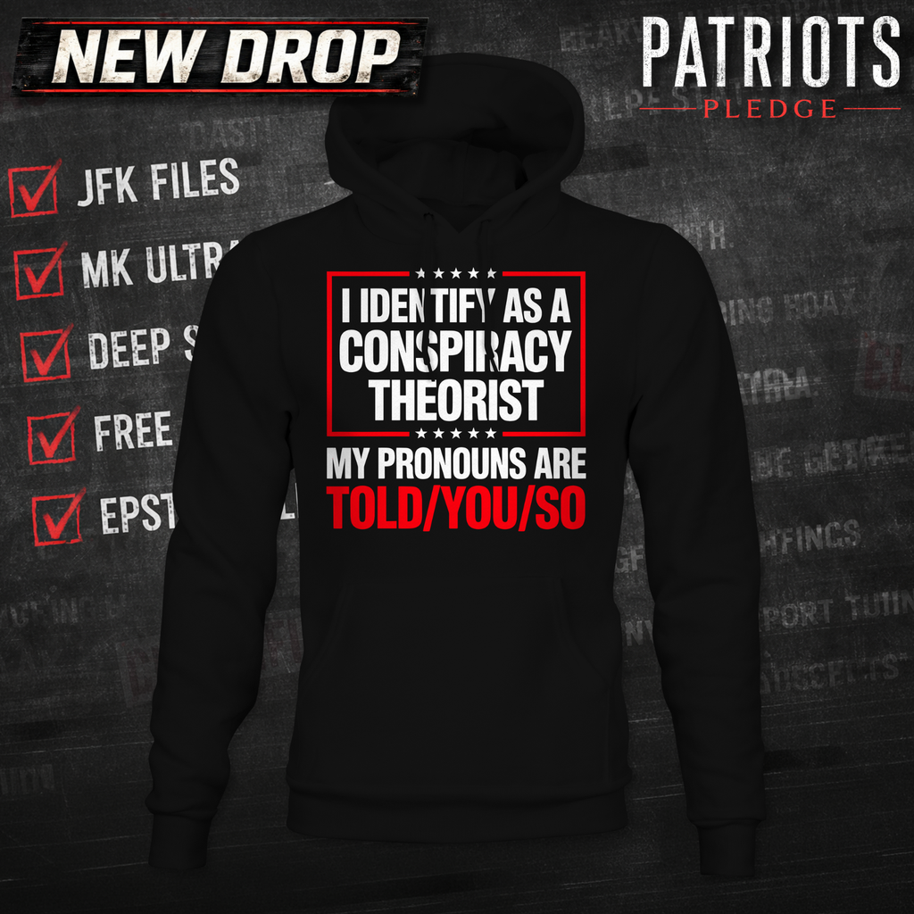 I Identify Conspiracy Theorist Patriots Pledge Hoodie