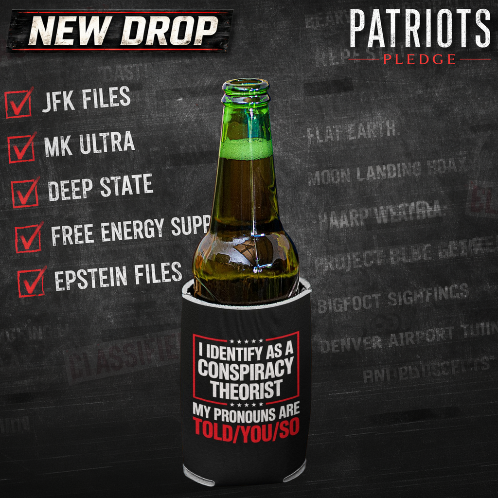 I Identify Conspiracy Theorist Patriots Pledge Can Cooler