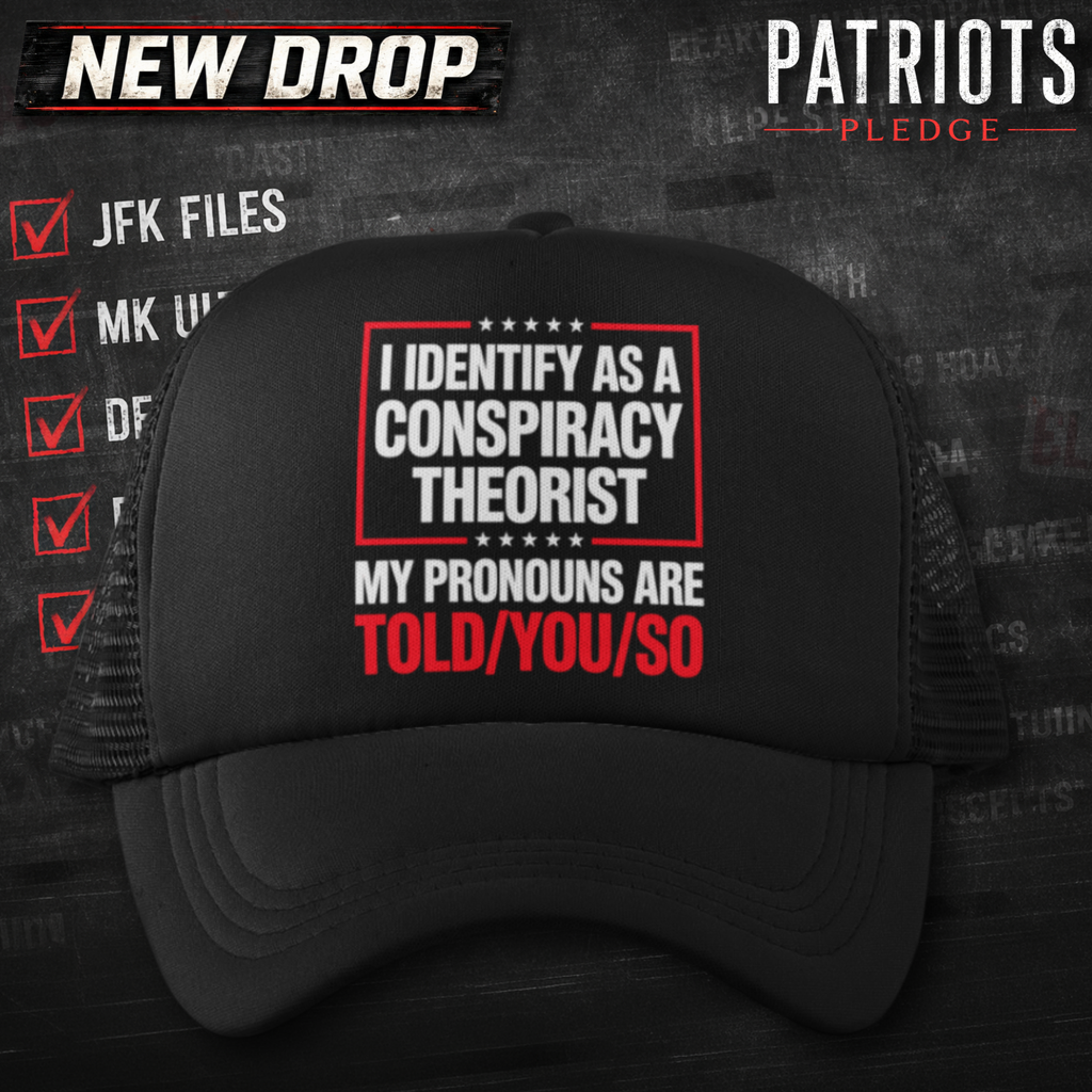 I Identify Conspiracy Theorist Patriots Pledge Trucker Hat