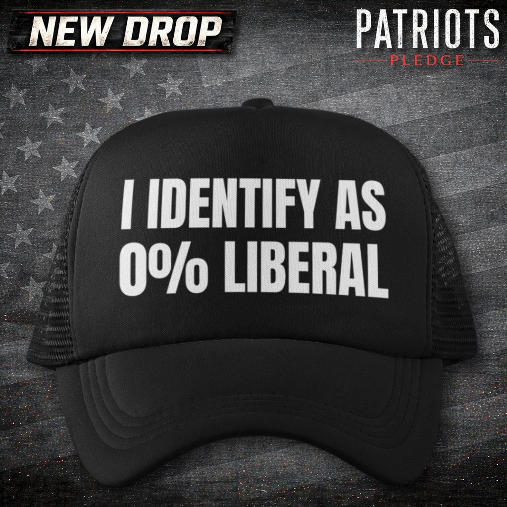 I identify 0% Liberal Patriots Pledge Trucker Hat