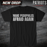 Make Pedos Afraid T-shirt